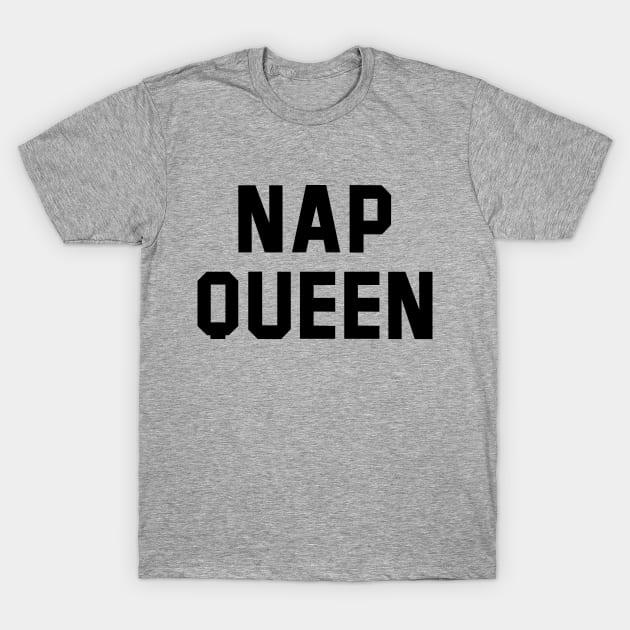 Nap Queen Black Text T-Shirt by Rebus28